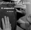 O sequestro : As bandidas tomaram porra do meu pau